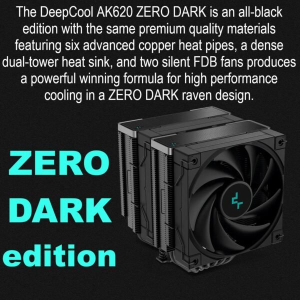2025/12/1000381224.jpg DeepCool Ak620 Zero Dark Dual-Tower CPU Cooler with 6 Copper Heatpipes , 120mm Fdb Fans , 500-1850 Rpm , 68.99 Cfm, 260w Max Dissipation , Intel LGA AMD AM5/AM4 Sockets | BLACK