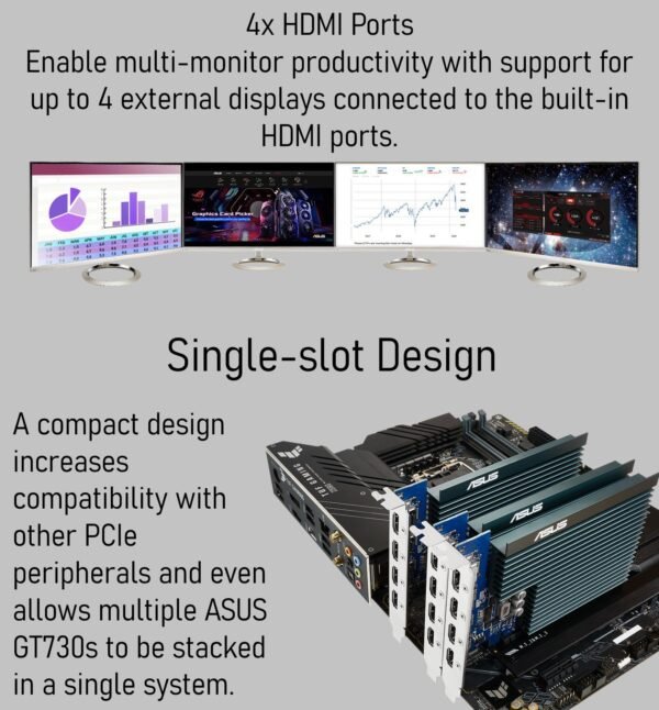2025/12/1000392599.jpg ASUS GeForce® GT 730 Graphics Card With 2GB GDDR5, 4x HDMI 4K Output, Passive Cooling, Single-Slot Design, PCIe 2.0, GPU Tweak II, Windows 11 Support